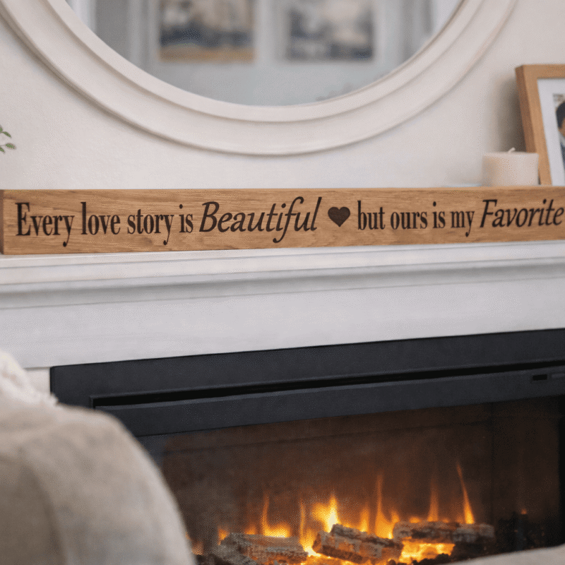 handcrafted oak quote plaque personalised home décor sign on a Mandle piece